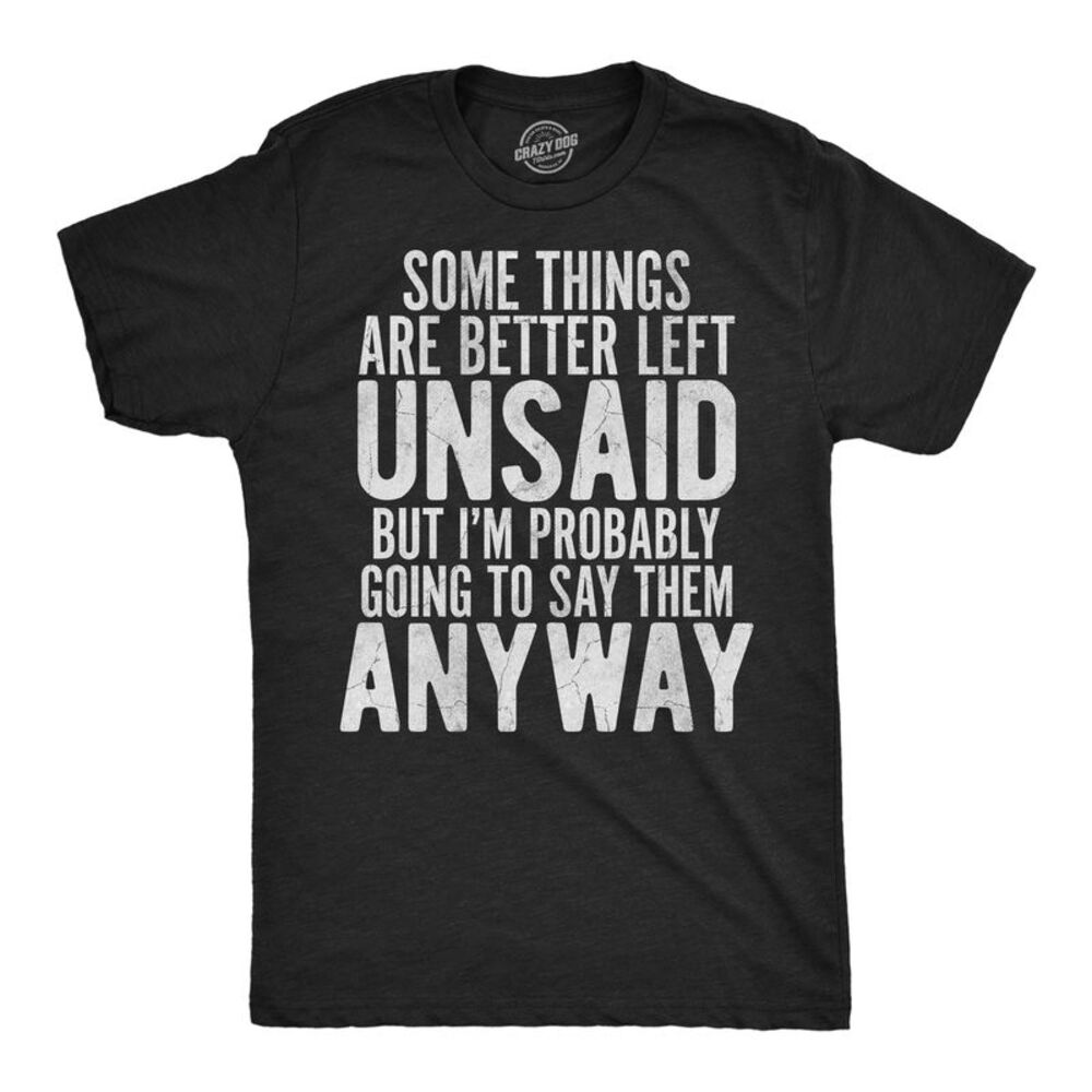 Mens Funny T Shirt Some Things Are Better Left Unsaid Tee For Men